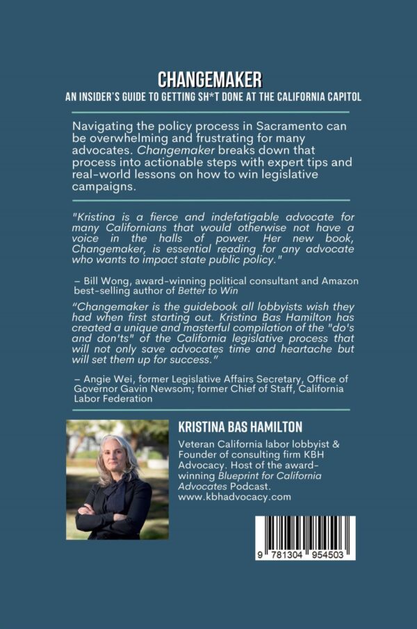 Changemaker: An Insider's Guide to Getting Sh*t Done at the California Capitol